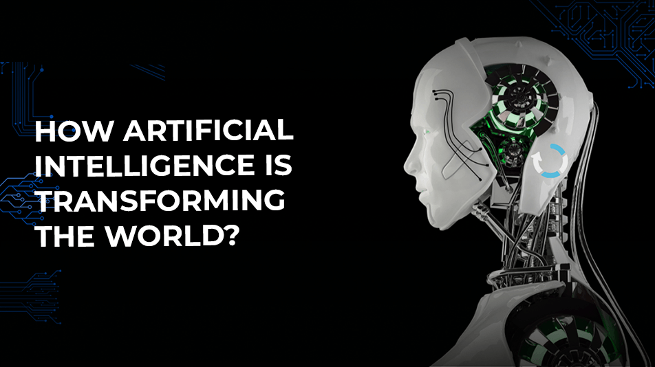 How Artificial Intelligence is transforming the world?
